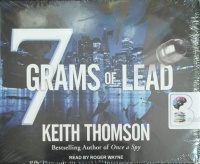 7 Grams of Lead written by Keith Thomson performed by Roger Wayne on Audio CD (Unabridged)